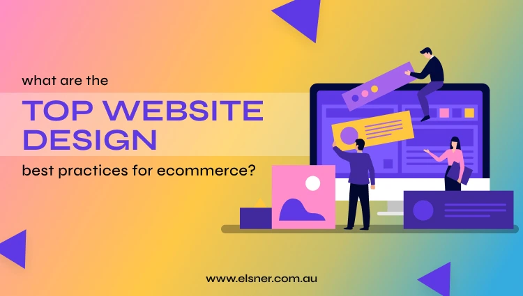 What are the Top Website Design Best Practices for Ecommerce?