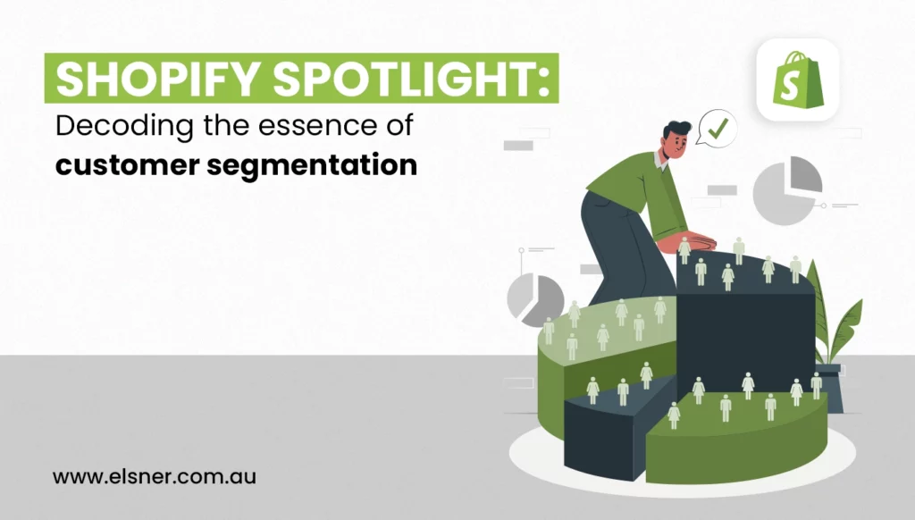 Shopify Spotlight: Decoding the Essence of Customer Segmentation